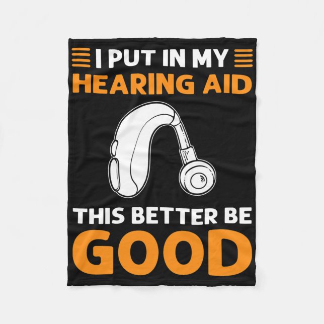 I Put In My Hearing Aid. This Better Be Good. Deaf Fleece Blanket (Front)