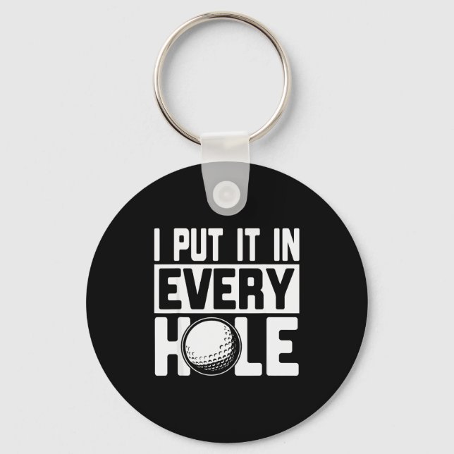 I Put It In Every Hole, Funny Golf Players Costume Keychain (Front)