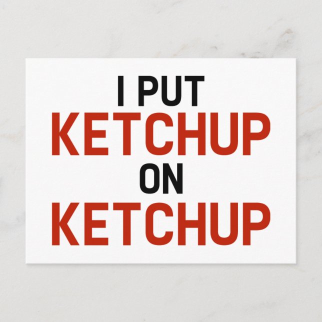 I Put Ketchup On Ketchup Postcard (Front)