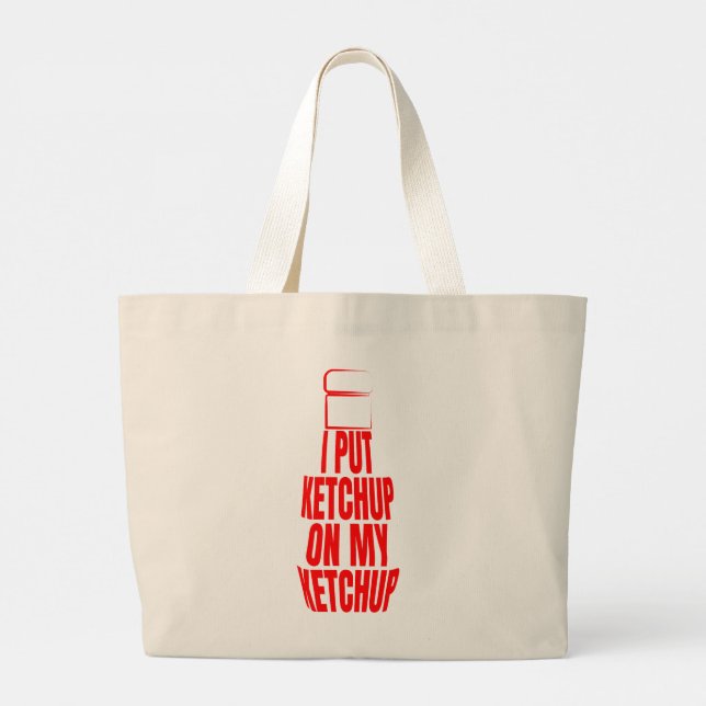 I put ketchup on my ketchup large tote bag (Back)