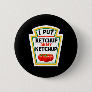 I Put Ketchup On My Ketchup Tomato Diy Halloween 1 2 Inch Round Button