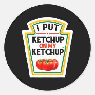 I Put Ketchup On My Ketchup Tomato Diy Halloween 1 Classic Round Sticker