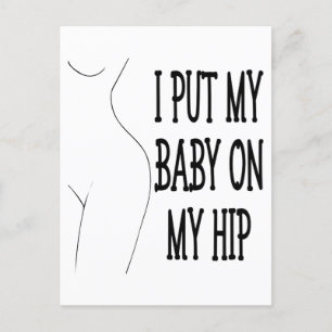 I Put My Baby On My Hip Funny Mommy And Baby, 1/2 Postcard