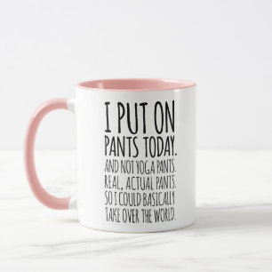I Put On Pants Today Funny Quote Typography Mug