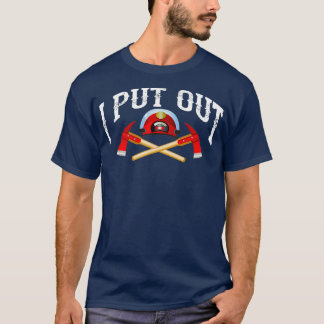I Put Out Firefighter  Cute Fire Fighters Heroes T-Shirt
