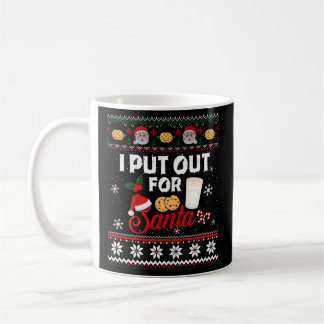 I Put Out For Santa Cookies And Milk Ugly Coffee Mug
