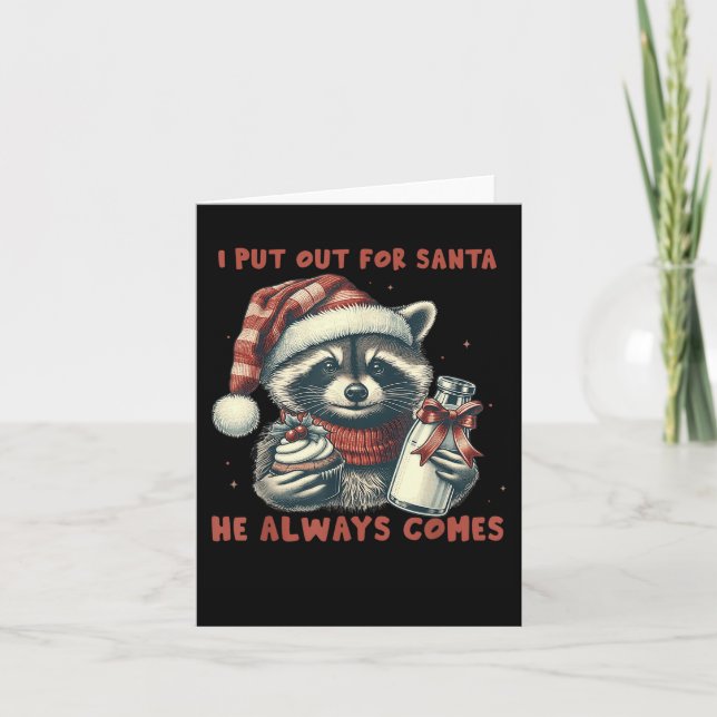 I Put Out For Santa He Always Comes Raccon Christm Card (Front)