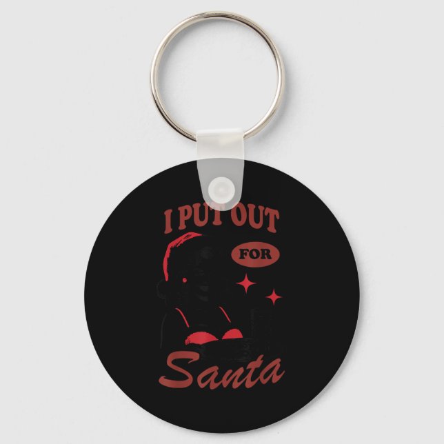 I Put Out For Santa  Keychain (Front)
