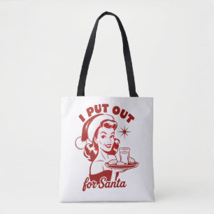 I Put Out For Santa Snarky Christmas Sarcastic  Tote Bag