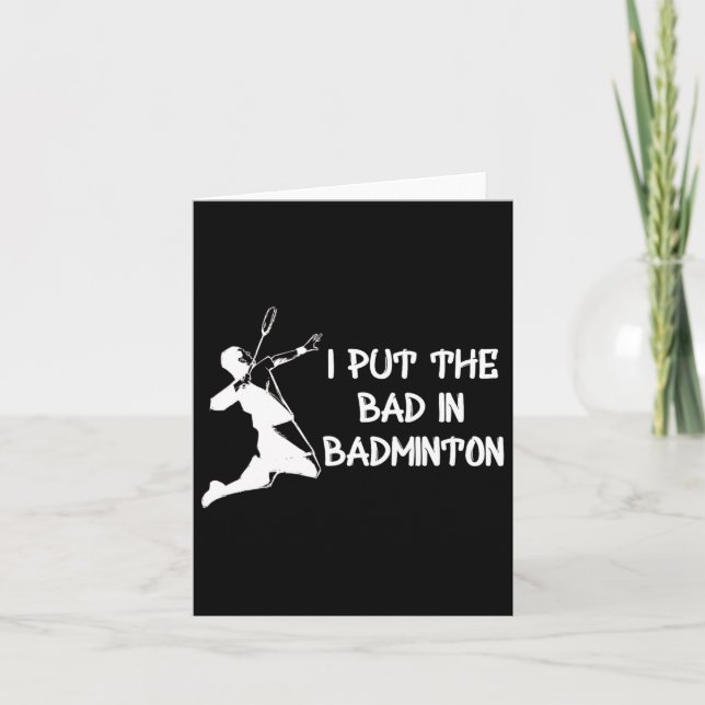 I Put The Bad In Badminton 1  Card (Front)