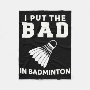 I Put The Bad In Badminton 3 Fleece Blanket