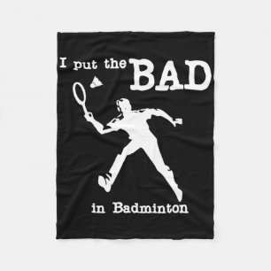 I Put The Bad In Badminton 4  Fleece Blanket
