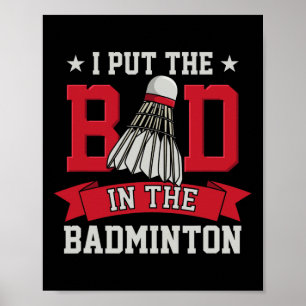 I Put The Bad In Badminton 8 Poster