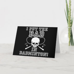I Put the Bad in Badminton Card