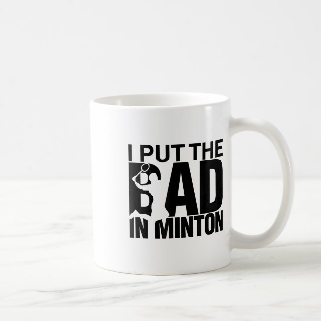I Put The Bad In Badminton  Coffee Mug (Right)