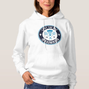 I Put The Bad In Badminton Hoodie