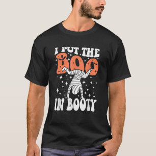 I Put The Boo In Booty Funny Halloween Funny Mummy T-Shirt