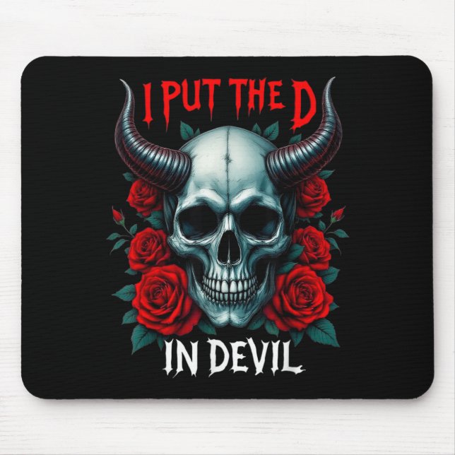 I Put The D In Devil Skull Roses Funny Halloween Mouse Pad (Front)