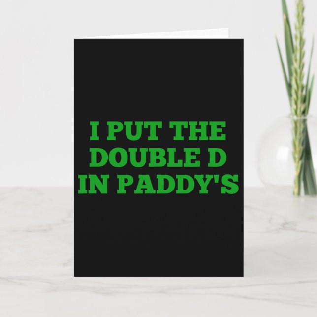 I Put The Double D In Paddy's Funny Irish Patricks Card (Front)