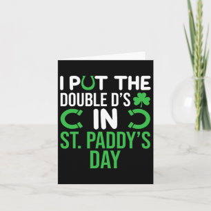 I Put The Double D's In St. Paddys Day Funny Irish Card