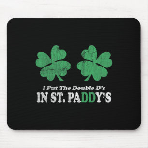 I Put The Double D's In St. Paddy's Day Funny Patr Mouse Pad