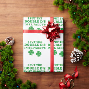 I Put The Double D's In St. Paddy's Day Funny Wrapping Paper