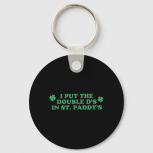 I Put The Double Ds in St Paddys Day St Patricks Keychain