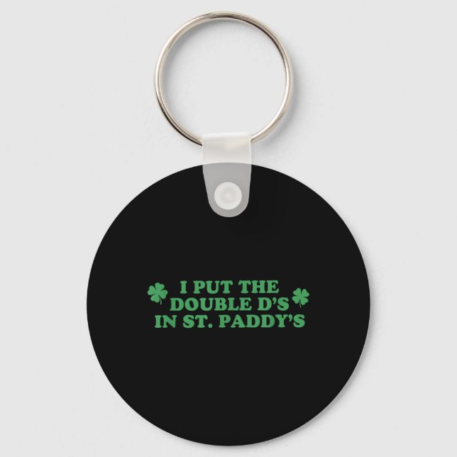 I Put The Double Ds in St Paddys Day St Patricks Keychain (Front)