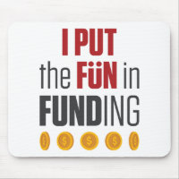 I Put the Fun in Funding Mortgage Broker Banker