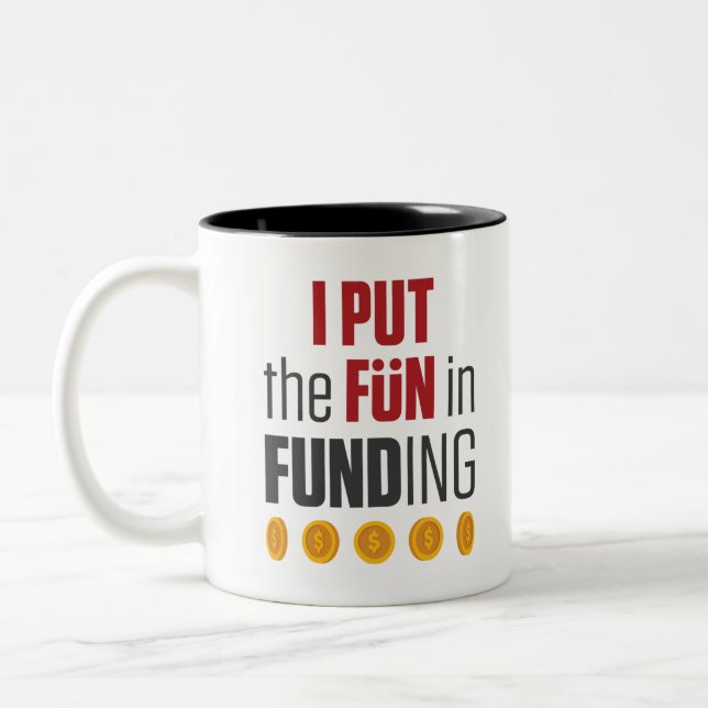 I Put the Fun in Funding Mortgage Broker Banker Two-Tone Coffee Mug (Left)