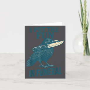 I Put The Fun In Funeral Crow Humor Quote Card