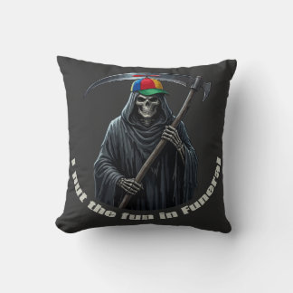 I Put the Fun in Funeral Throw Pillow