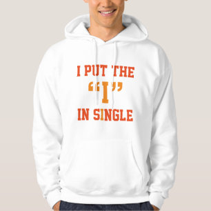 I Put The "I" In Single Hoodie