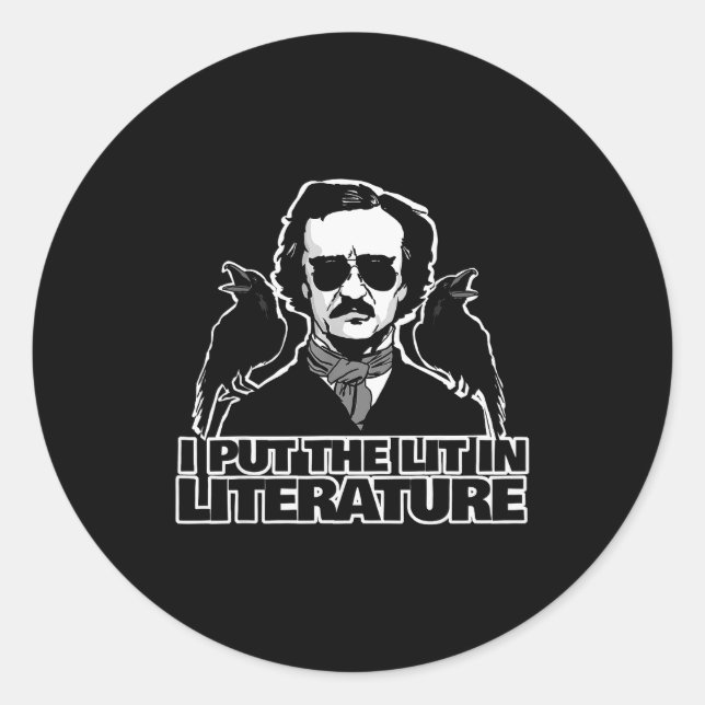 I Put The Lit In Literature Funny Edgar Allan E  Classic Round Sticker (Front)