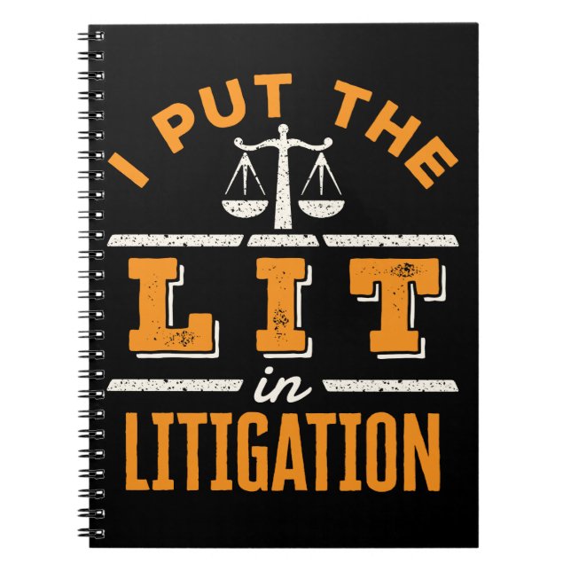 I Put the Lit in Litigation Funny Lawyer Litigator Notebook (Front)