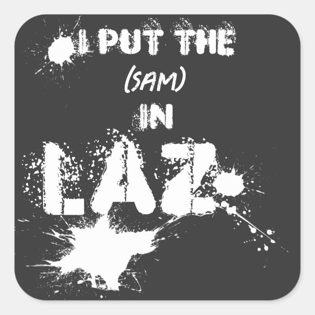 I Put The (name) In Laz - LAZY - Funny slackers Square Sticker (Front)