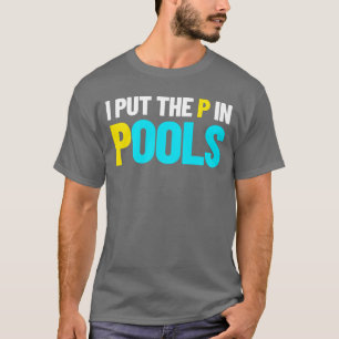 I Put The P In Pools Swimming Humour I Pee In Pool T-Shirt