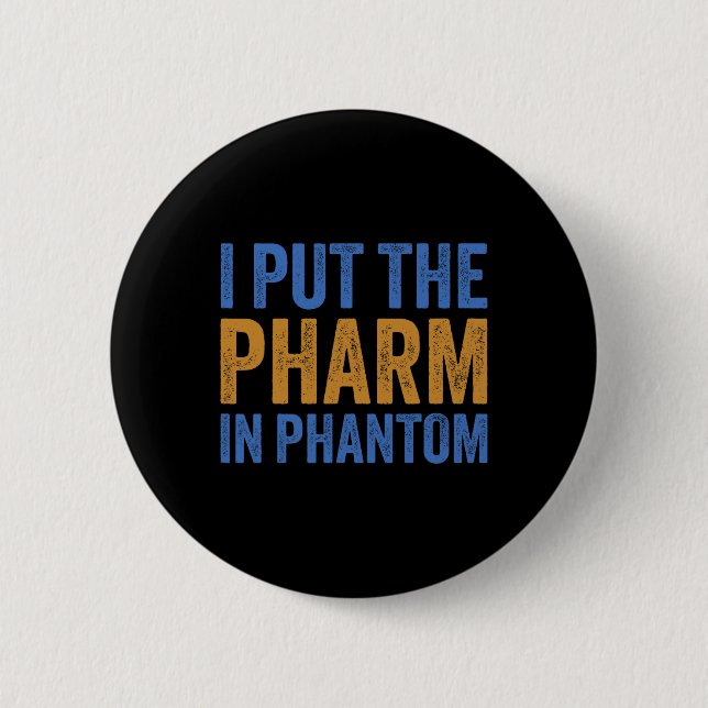 I Put The Pharm In Phantom Funny Halloween Rx 1  2 Inch Round Button (Front)