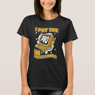 I Put The Pro In Programmer Full Stack Software De T-Shirt