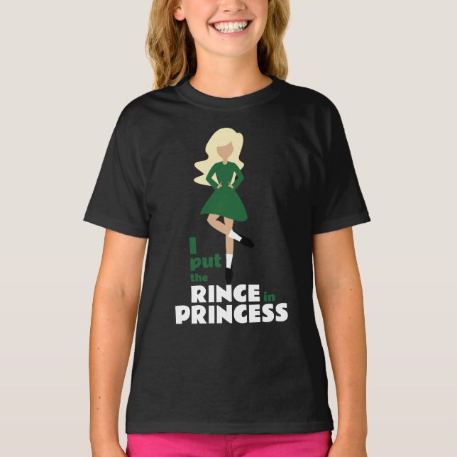 I Put the Rince in Princess Blonde Hair Irish T-Shirt (Front)