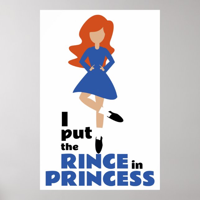 I Put the Rince in Princess | Red Hair Irish Dance Poster (Front)