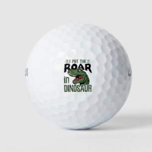 I Put the Roar in Dinosaur Funny Dino Lover Golf Balls