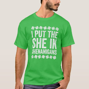 I Put The She In Shenanigans St Patrick's Day T-Shirt