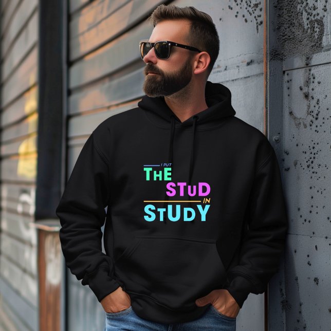 I Put the Stud in Study – Funny Student Design Hoodie (Creator Uploaded)