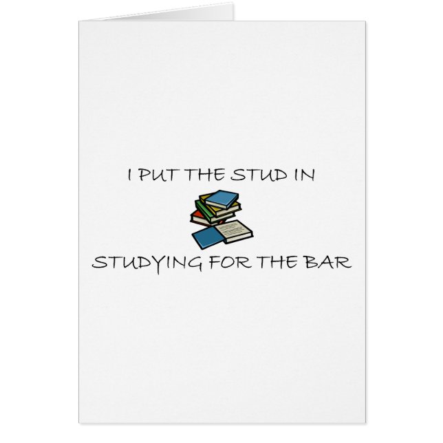 I Put The Stud In Studying For The Bar (Front)