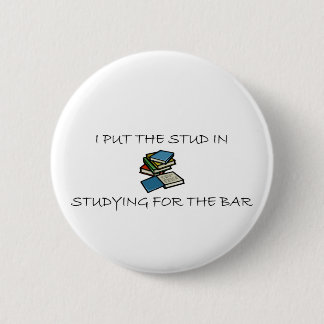I Put The Stud In Studying For The Bar 2 Inch Round Button