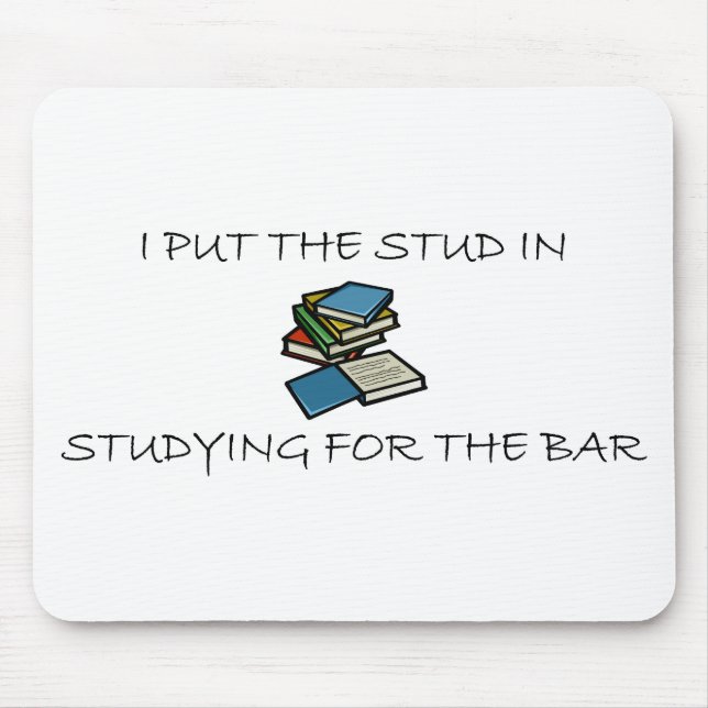 I Put The Stud In Studying For The Bar Mouse Pad (Front)