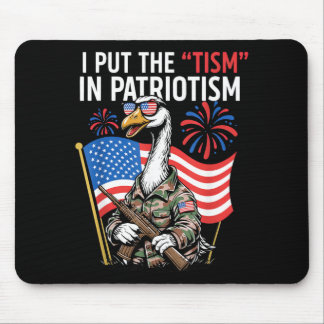 I Put The Tism in Patriotism Goose USA Pride Mouse Pad