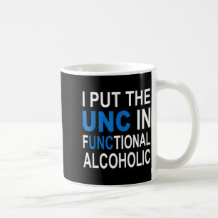 I Put The Unc In Functional Alcoholic Funny Saying Coffee Mug