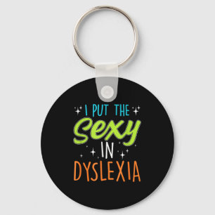 I Put The Y In Dyslexia Funny Dyslexia Pride  Keychain